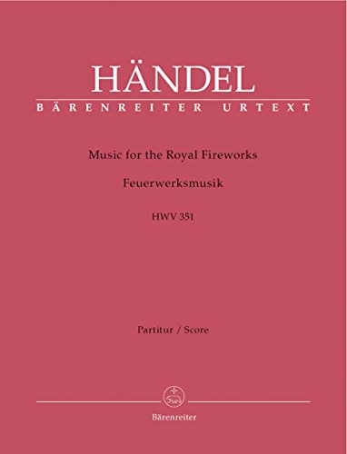 Feuerwerksmusik HWV 351, Partitur: Urtext der Hallischen Händel-Ausgabe Feuerwerksmusik HWV 351, Partitur: Urtext der Hallischen Händel-Ausgabe von Bärenreiter