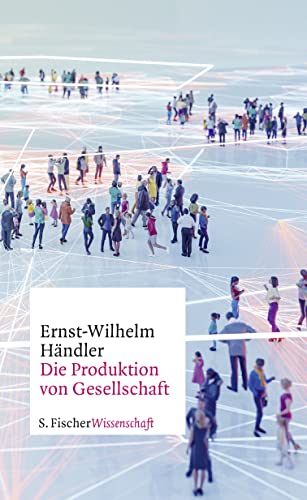 Die Produktion von Gesellschaft