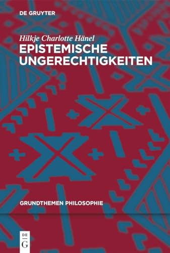 Epistemische Ungerechtigkeiten (Grundthemen Philosophie) von de Gruyter