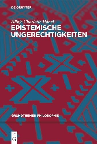 Epistemische Ungerechtigkeiten (Grundthemen Philosophie) von De Gruyter