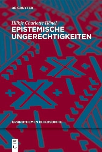 Epistemische Ungerechtigkeiten (Grundthemen Philosophie)