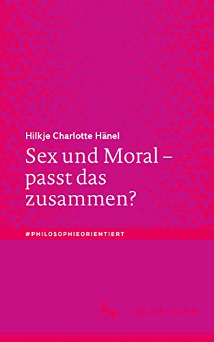 Sex und Moral – passt das zusammen? (#philosophieorientiert)