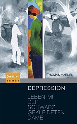 Depression: Leben mit der schwarz gekleideten Dame Depression: Leben mit der schwarz gekleideten Dame von Spektrum Akademischer Verlag