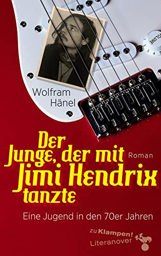 Der Junge, der mit Jimi Hendrix tanzte: Eine Jugend in den 70er Jahren. Roman von Klampen, Dietrich zu
