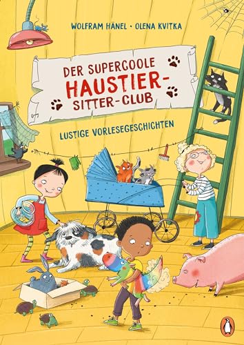Der supercoole Haustier-Sitter-Club - Lustige Vorlesegeschichten: Ein Vorlesebuch für tierliebe Kinder ab 4 Jahren Der supercoole Haustier-Sitter-Club - Lustige Vorlesegeschichten: Ein Vorlesebuch für tierliebe Kinder ab 4 Jahren