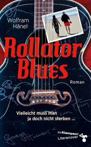 Rollator Blues: Vielleicht muss man ja doch nicht sterben … (zu Klampen Literanover: Literatur in und aus Hannover)