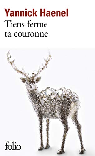 Tiens ferme ta couronne: Ausgezeichnet mit dem Prix Medicis 2017