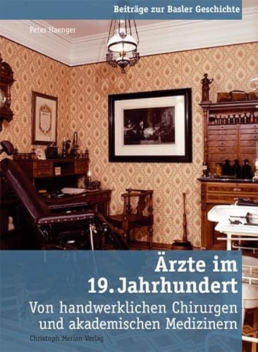 Ärzte im 19. Jahrhundert: Von handwerklichen Chirurgen und akademischen Ärzten von Merian, Christoph Verlag