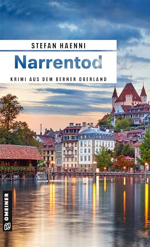 Narrentod: Krimi aus dem Berner Oberland (Privatdetektiv Feller) von Gmeiner Verlag