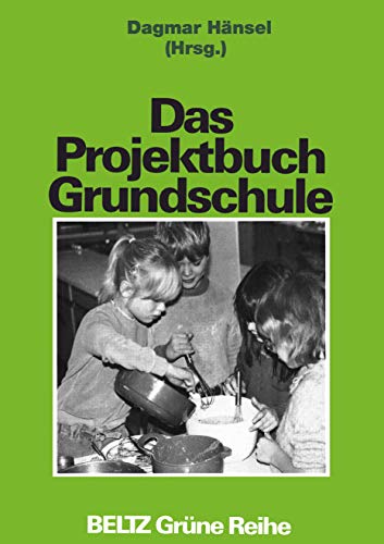 Das Projektbuch Grundschule (Book on Demand) (Beltz Grüne Reihe)