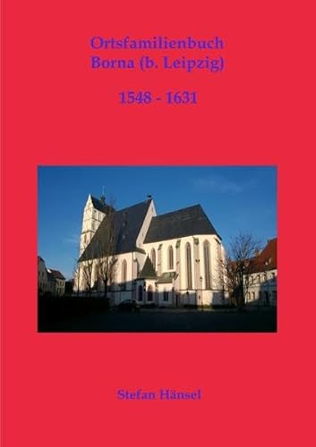 Ortsfamilienbuch Borna (b. Leipzig) 1548-1631