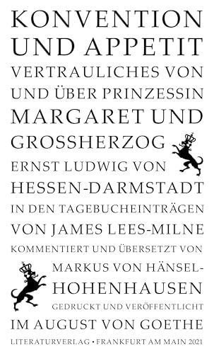 Konvention und Appetit: Vertrauliches von und über Prinzessin Margaret und Großherzog Ernst Ludwig von Hessen-Darmstadt in den Tagebucheinträgen von James Lees-Milne von Frankfurter Literaturverlag