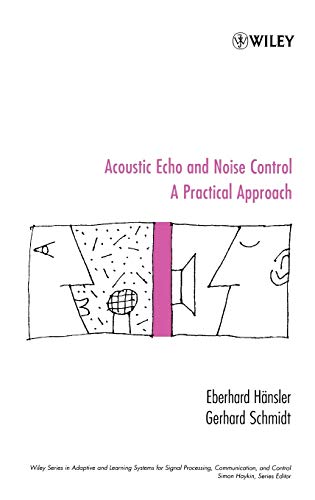 Acoustic Echo and Noise Control: A Practical Approach (Adaptive and Cognitive Dynamic Systems: Signal Processing, Learning, Communications and Control, 1, Band 1)