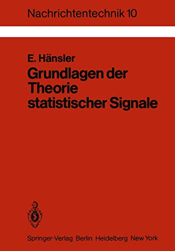 Grundlagen der Theorie statistischer Signale (Nachrichtentechnik, 10, Band 10) von Springer