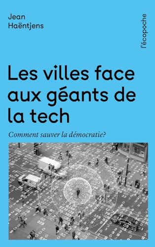 Les villes face aux géants de la tech - Comment sauver la dé: Comment sauver la démocratie