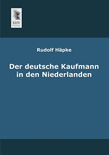 Der deutsche Kaufmann in den Niederlanden