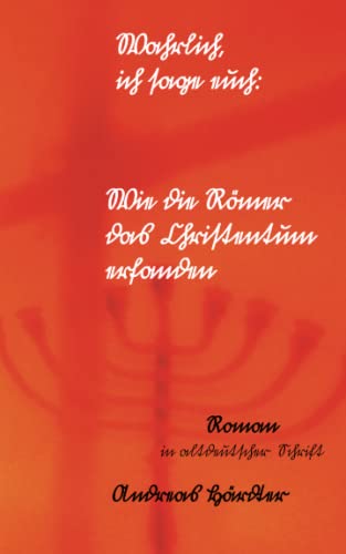 Wahrlich, ich sage euch: Wie die Römer das Christentum erfanden: Roman in altdeutscher Schrift von Freigeistiger Verlag