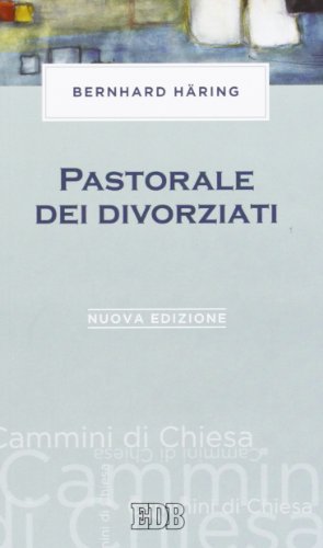 Pastorale dei divorziati. Nuova ediz. (Cammini di chiesa) von edb