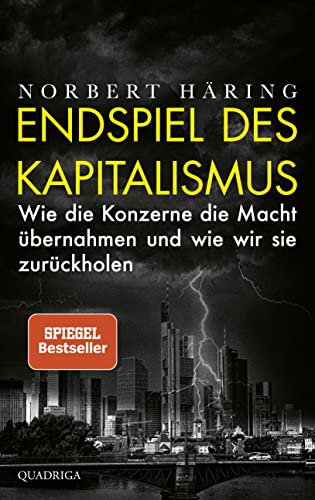 Endspiel des Kapitalismus: Wie die Konzerne die Macht übernahmen und wie wir sie zurückholen von Quadriga