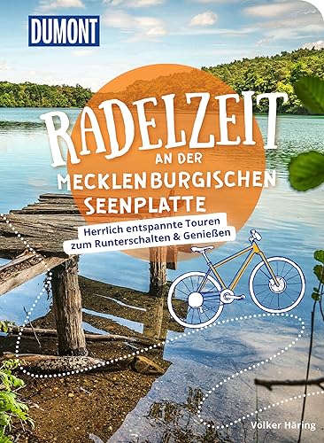 DUMONT Radelzeit an der Mecklenburgischen Seenplatte: Herrlich entspannte Radtouren zum Runterschalten & Genießen von Dumont Reise Vlg GmbH + C