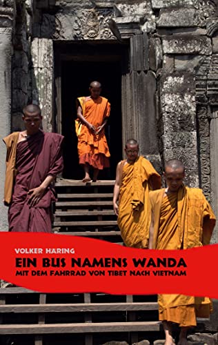 Ein Bus namens Wanda: Mit dem Fahrrad von Tibet nach Vietnam