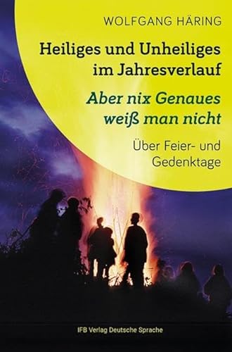 Heiliges und Unheiliges im Jahresverlauf: Über Feier- und Gedenktage von IFB