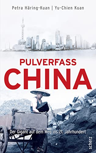 Pulverfass China: Der Gigant auf dem Weg ins 21. Jahrhundert