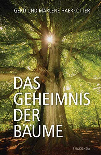 Das Geheimnis der Bäume : Sagen, Geschichte, Beschreibungen