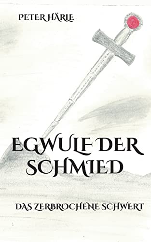 Egwulf der Schmied: Das zerbrochene Schwert von BoD – Books on Demand