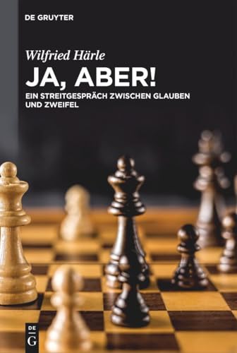Ja, aber!: Ein Streitgespräch zwischen Glauben und Zweifel von De Gruyter