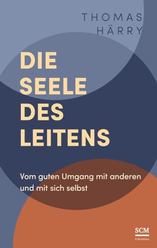 Die Seele des Leitens: Vom guten Umgang mit anderen und mit sich selbst von SCM R.Brockhaus