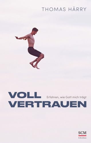 Voll vertrauen: Erfahren, wie Gott mich trägt (Edition Aufatmen) von SCM R.Brockhaus