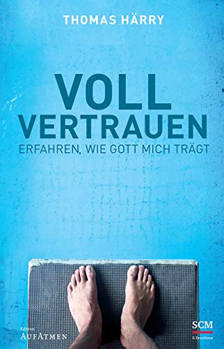 Voll vertrauen: Erfahren, wie Gott mich trägt (Edition Aufatmen)