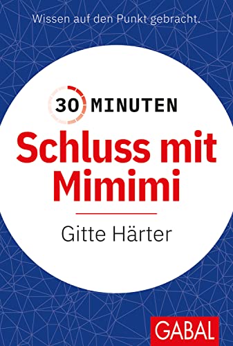 30 Minuten Schluss mit Mimimi von GABAL Verlag GmbH
