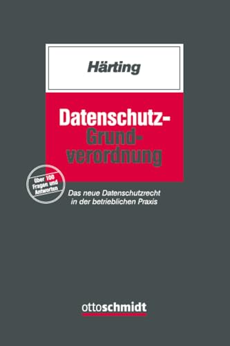 Datenschutz-Grundverordnung: Das neue Datenschutzrecht in der betrieblichen Praxis von Schmidt , Dr. Otto