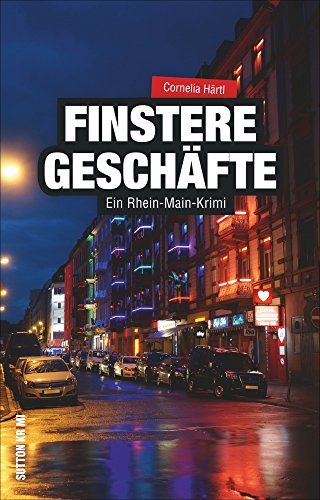 Finstere Geschäfte: Ein Rhein-Main-Krimi (Sutton Krimi)