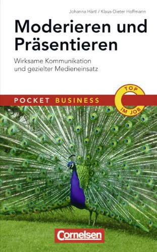 Pocket Business: Moderieren und Präsentieren: Wirksame Kommunikation und gezielter Medieneinsatz Pocket Business: Moderieren und Präsentieren: Wirksame Kommunikation und gezielter Medieneinsatz von Cornelsen Verlag Scriptor