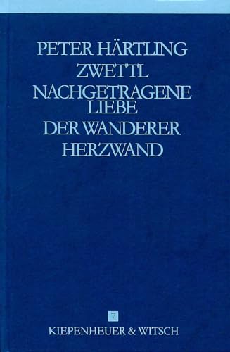 Autobiographische Romane - Zwettl /Nachgetragene Liebe /Der Wanderer /Herzwand