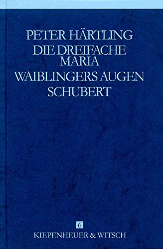Die dreifache Maria /Waiblingers Augen /Schubert von Kiepenheuer & Witsch