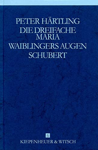 Die dreifache Maria /Waiblingers Augen /Schubert Die dreifache Maria /Waiblingers Augen /Schubert