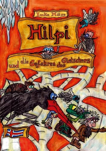 Hilpi und die Gefahren des Gletschers: Hilpis Abenteuer Band 11 von Book on Demand