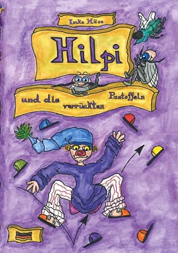 Hilpi und die verrückten Pantoffeln: Hilpis Abenteuer