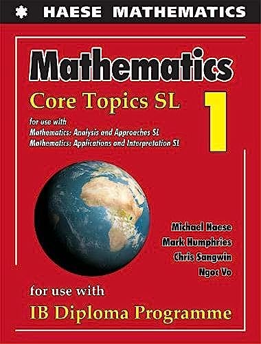 Mathematics: Core Topics SL (Mathematics for the International Student)