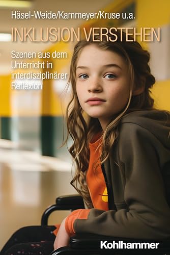 Inklusion verstehen: Szenen aus dem Unterricht in interdisziplinärer Reflexion von Kohlhammer