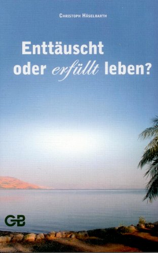 Enttäuscht oder erfüllt leben?