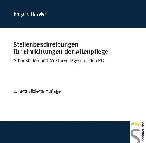 Stellenbeschreibungen für Einrichtungen der Altenpflege: Arbeitshilfen und Mustervorlagen für den PC Stellenbeschreibungen für Einrichtungen der Altenpflege: Arbeitshilfen und Mustervorlagen für den PC