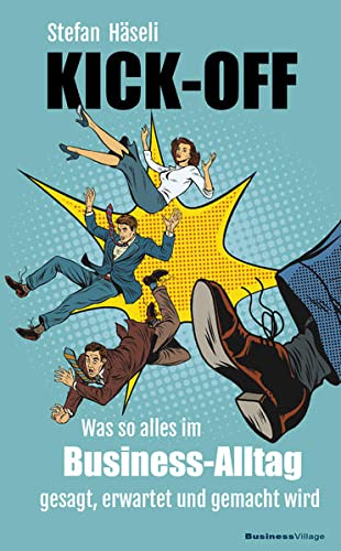Kick-off: Was so alles im Business-Alltag gesagt, erwartet und gemacht wird