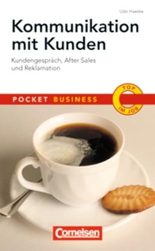 Pocket Business: Kommunikation mit Kunden: Kundengespräche, After Sales und Reklamation Pocket Business: Kommunikation mit Kunden: Kundengespräche, After Sales und Reklamation