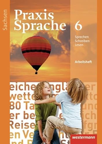 Praxis Sprache - Ausgabe 2011 für Sachsen: Arbeitsheft 6