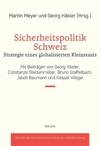 Sicherheitspolitik Schweiz: Strategie eines globalisierten Kleinstaats (Sozialwissenschaftliche Studien des Instituts für Auslandsforschung) von NZZ Libro ein Imprint der Schwabe Verlagsgruppe AG